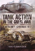 Tank Action in the Great War - B Battalion's Experiences 1917 by VERRINDER, Ian